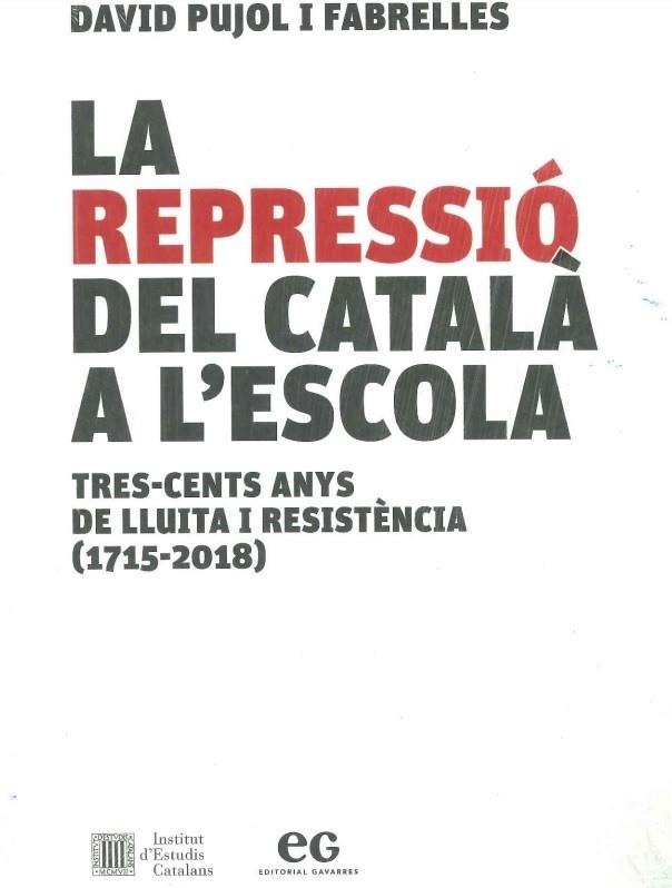 LA REPRESSIÓ DEL CATALÀ A L'ESCOLA. TRES-CENTS ANYS DE LLUITA I RESISTÈNCIA (1715-2018) | 9788419292063 | PUJOL I FABRELLES, DAVID