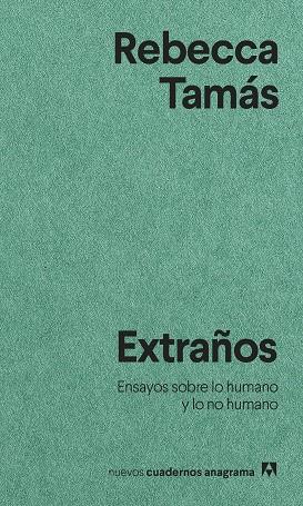 EXTRAÑOS. ENSAYOS SOBRE LO HUMANO Y LO NO HUMANO | 9788433916549 | TAMÁS, REBECCA