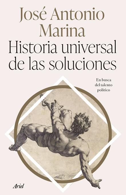 HISTORIA UNIVERSAL DE LAS SOLUCIONES. EN BUSCA DEL TALENTO POLÍTICO | 9788434437340 | MARINA, JOSÉ ANTONIO
