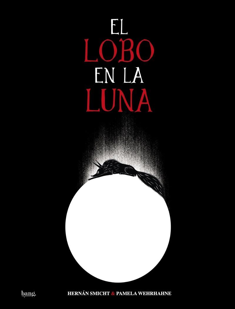 EL LOBO EN LA LUNA | 9788418101250 | SMICHT, HERNÁN / WEHRHAHNE, PAMELA