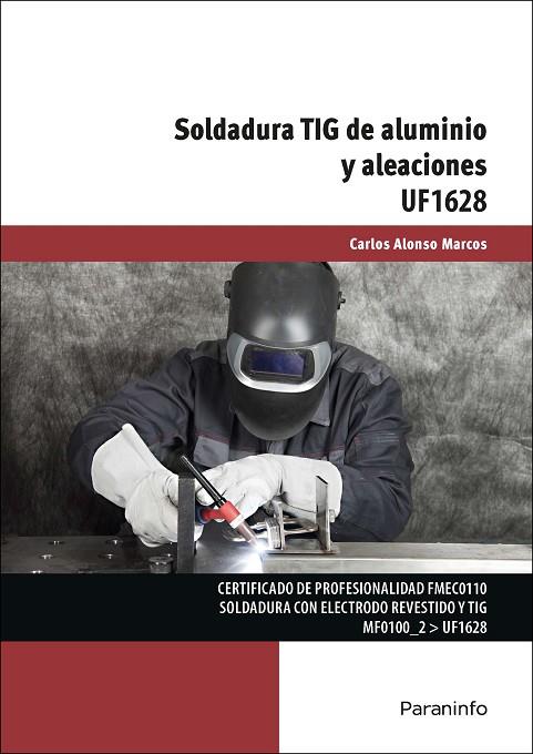 SOLDADURA TIG DE ALUMINIO Y ALEACIONES UF1628 | 9788428398480 | ALONSO MARCOS, CARLOS