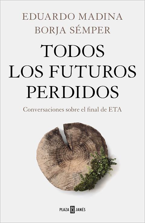 TODOS LOS FUTUROS PERDIDOS. CONVERSACIONES SOBRE EL FINAL DE ETA | 9788401027130 | MADINA, EDUARDO/SÉMPER, BORJA