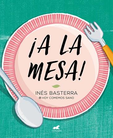 ¡A LA MESA!.HOY COMEMOS SANO  | 9788417664886 | BASTERRA, INÉS