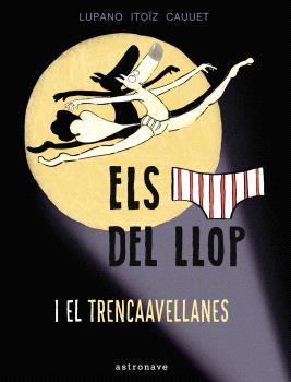 ELS CALÇOTETS DEL LLOP Y EL TRENCAAVELLANAS | 9788467948677 | LUPANO, WILFRID