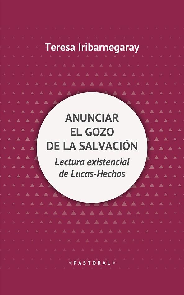 ANUNCIAR EL GOZO DE LA SALVACIÓN. LECTURA EXISTENCIAL DE LUCAS-HECHOS | 9788429330311 | IRIBARNEGARAY, TERESA