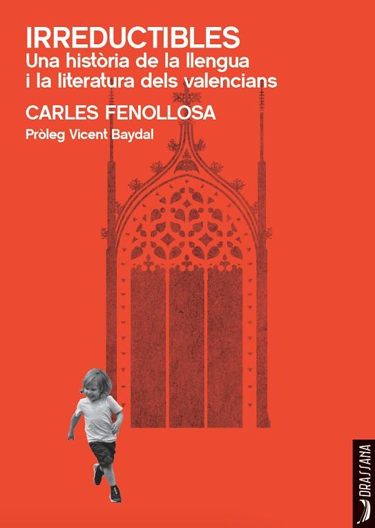 IRREDUCTIBLES. UNA HISTÒRIA DE LA LLENGUA I LA LITERATURA DELS VALENCIANS | 9788412624106 | FENOLLOSA, CARLES
