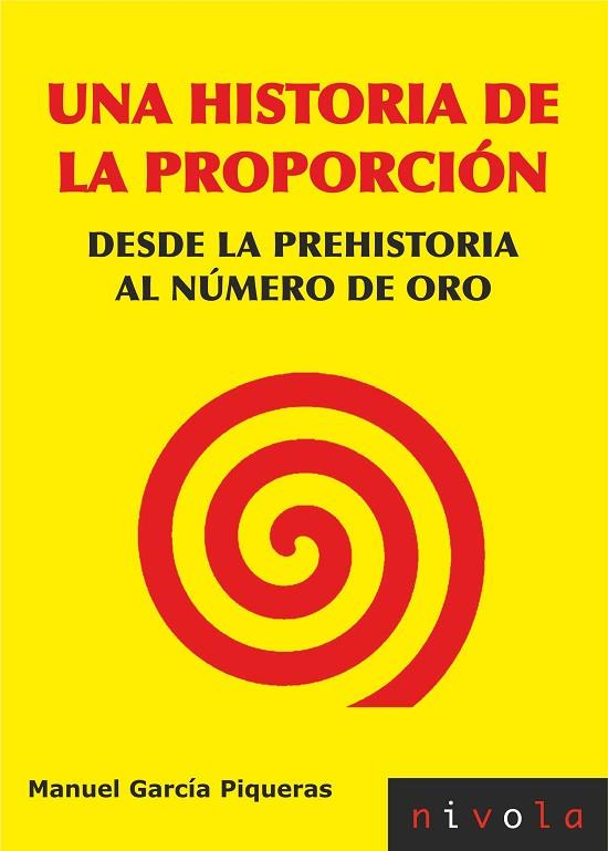 UNA HISTORIA DE LA PROPORCION. DESDE LA PREHISTORIA AL NUMERO DE ORO | 9788492493944 | GARCIA PIQUERAS,MANUEL