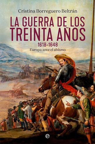 LA GUERRA DE LOS TREINTA AÑOS 1618-1648. EUROPA ANTE EL ABISMO | 9788491644019 | BORREGUERO, CRISTINA