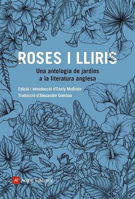 ROSES I LLIRIS UNA ANTOLOGIA DE JARDINS A LA LITERATURA ANGLESA | 9788419017833 | VV.AA.3