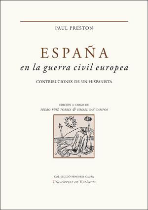ESPAÑA EN LA GUERRA CIVIL EUROPEA. CONTRIBUCIONES DE UN HISPANISTA | 9788437099163 | PAUL PRESTON