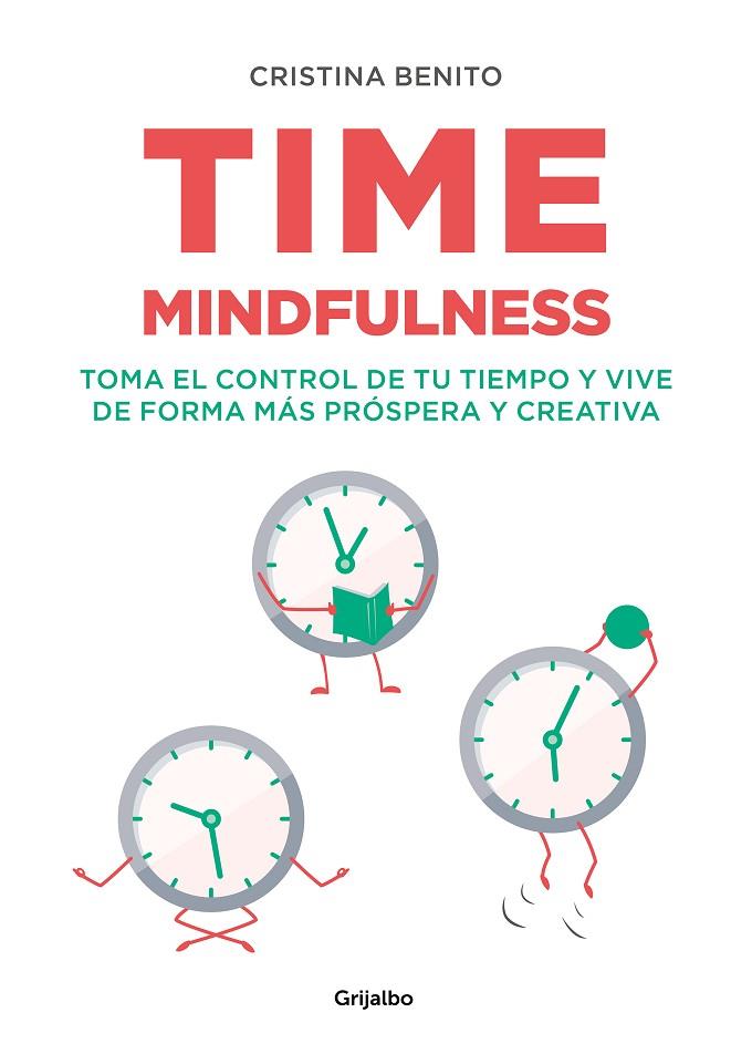 TIME MINDFULNESS. TOMA EL CONTROL DE TU TIEMPO Y VIVE DE FORMA MÁS PRÓSPERA Y CREATIVA | 9788417752576 | BENITO, CRISTINA