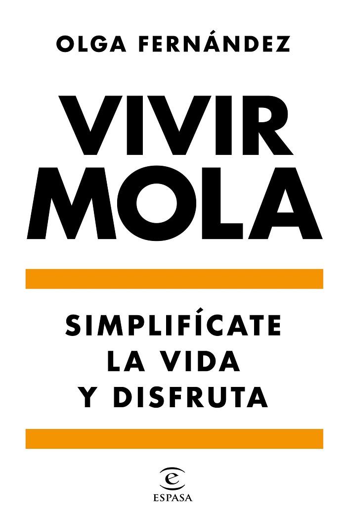 VIVIR MOLA. SIMPLIFICATE LA VIDA Y DISFRUTA | 9788467058031 | FERNÁNDEZ, OLGA
