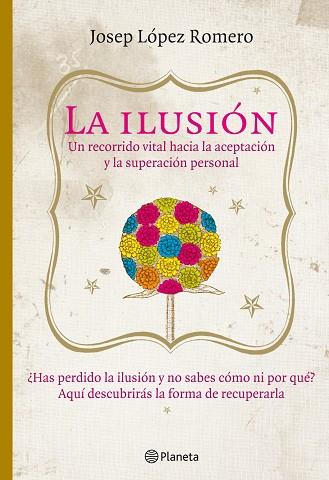 ILUSION. UN RECORRIDO HACIA LA SUPERACION PERSONAL | 9788408085416 | LOPEZ ROMERO,JOSEP