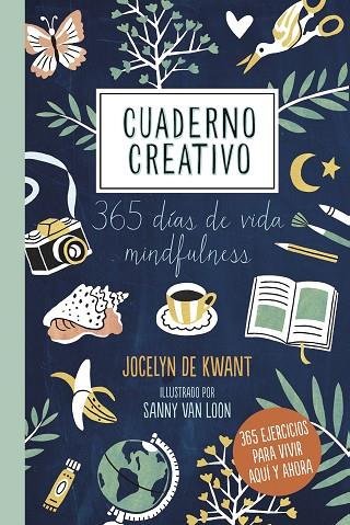 CUADERNO CREATIVO. 365 DÍAS DE VIDA MINDFULNESS | 9788448025182 | KWANT, JOCELYN DE