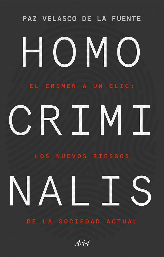 HOMO CRIMINALIS.  EL CRIMEN A UN CLIC: LOS NUEVOS RIESGOS DE LA SOCIEDAD ACTUAL | 9788434433298 | VELASCO DE LA FUENTE, PAZ