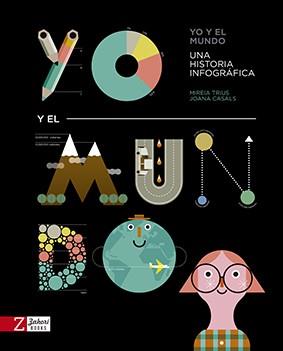 YO Y EL MUNDO. UNA HISTORIA INFOGRAFICA  | 9788417374235 | TRIUS, MIREIA/CASALS, JOANA
