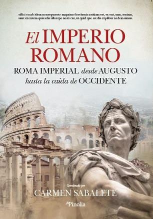EL IMPERIO ROMANO. ROMA IMPERIAL DESDE AUGUSTO HASTA LA CAÍDA DE OCCIDENTE | 9788412336542 | SABALETE, CARMEN