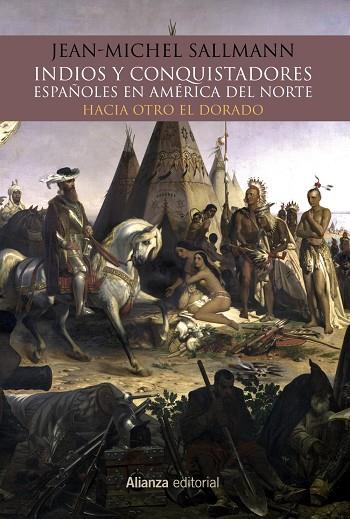 INDIOS Y CONQUISTADORES ESPAÑOLES EN AMÉRICA DEL NORTE. HACIA OTRO EL DORADO | 9788491812401 | SALLMANN, JEAN-MICHELLE