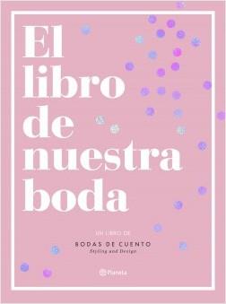 EL LIBRO DE NUESTRA BODA | 9788408193289 | BODAS DE CUENTO