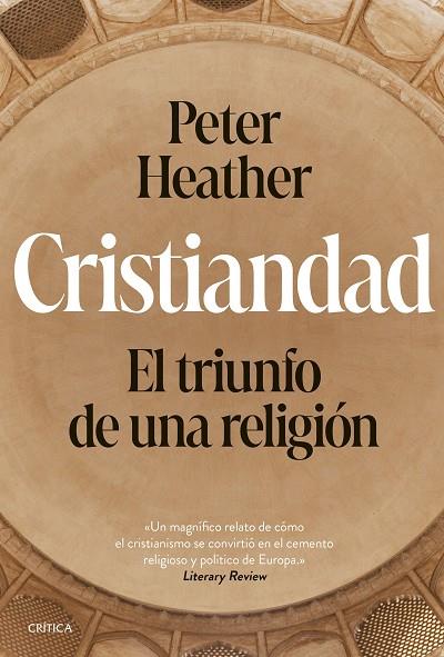 CRISTIANDAD. EL TRIUNFO DE UNA RELIGIÓN | 9788491996378 | HEATHER, PETER