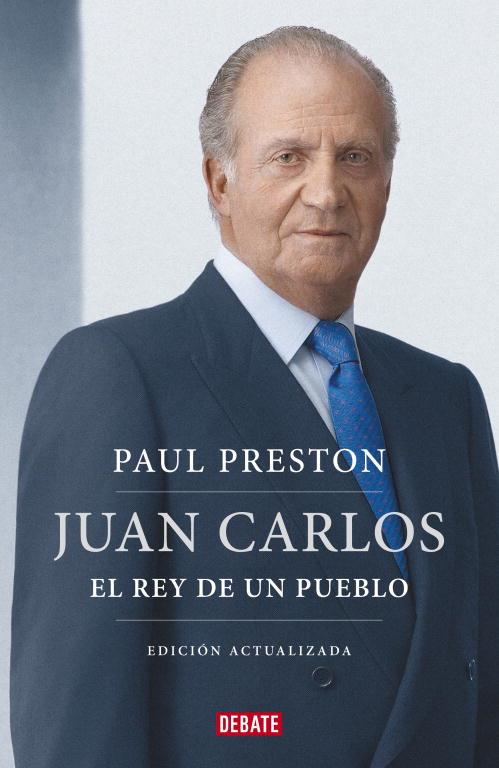 JUAN CARLOS I. EL REY DE UN PUEBLO EDICION ACTUALIZADA | 9788499922171 | PRESTON,PAUL