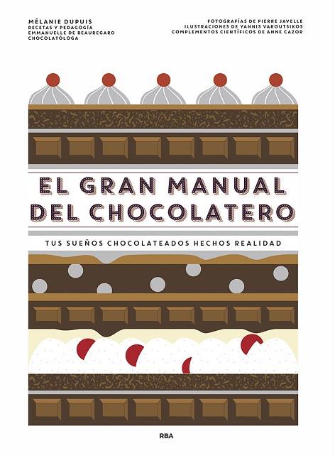EL GRAN MANUAL DEL CHOCOLATERO. TUS SUEÑOS CHOCOLATEADOS HECHOS REALIDAD | 9788491873563 | DUPUIS, MÉLANIE