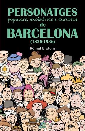 PERSONATGES POPULARS, EXCENTRICS I CURIOSOS DE BARCELONA (1836-1939) | 9788472460997 | BROTONS,ROMUL