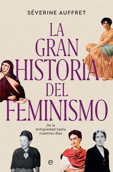 LA GRAN HISTORIA DEL FEMINISMO. DE LA ANTIGÜEDAD HASTA NUESTROS DÍAS | 9788491647423 | AUFFRET, SÉVERINE
