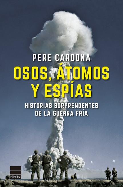 OSOS, ÁTOMOS Y ESPÍAS HISTORIAS SORPRENDENTES DE LA GUERRA FRÍA | 9788418216251 | CARDONA, PERE