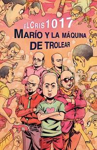 MARÍO Y LA MÁQUINA DE TROLEAR | 9788427043114 | ELCRIS