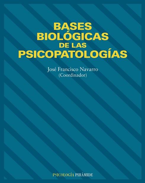 BASES BIOLOGICAS DE LAS PSICOPATOLOGIAS | 9788436814309 | NAVARRO,FRANCISCO JAVIER