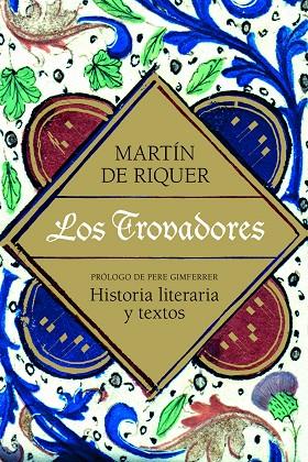 TROVADORES. HISTORIA LITERARIA Y TEXTOS | 9788434405479 | RIQUER,MARTIN DE