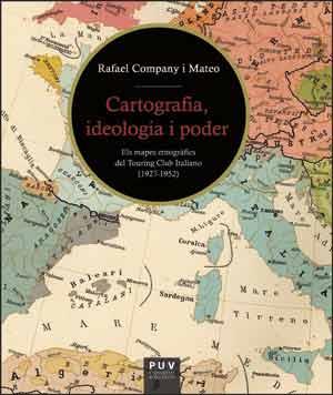 CARTOGRAFIA, IDEOLOGIA I PODER. ELS MAPES ETNOGRAFICS DEL TOURING CLUB ITALIANO 1927-1952 | 9788437095080 | COMPANY,RAFAEL