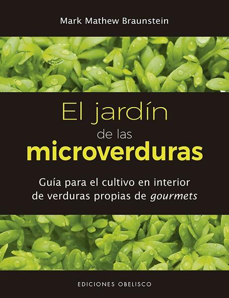 EL JARDÍN DE LAS MICROVERDURAS | 9788491114215 | BRAUNSTEIN, MARK MATHEW