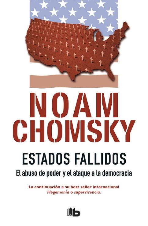 ESTADOS FALLIDOS. EL ABUSO DE PODER Y ATAQUE A LA DEMOCRACIA | 9788490703823 | CHOMSKY, NOAM