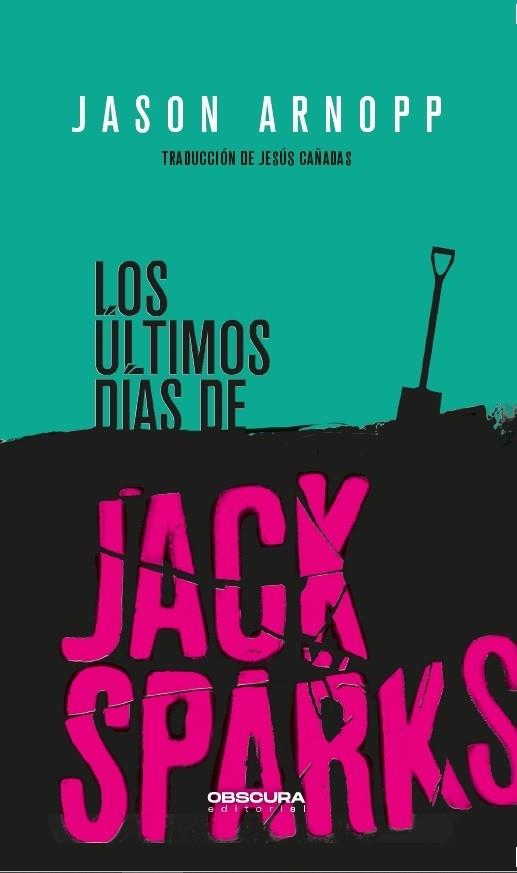 LOS ÚLTIMOS DÍAS DE JACK SPARKS | 9788412198812 | ARNOPP, JASON