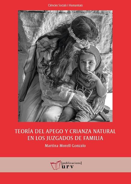 TEORÍA DEL APEGO Y CRIANZA NATURAL EN LOS JUZGADOS DE FAMILIA | 9788413650449 | MORELL GONZALO, MARTINA