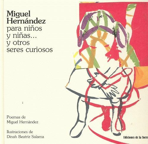 MIGUEL HERNANDEZ PARA NIÑOS Y NIÑAS Y OTROS SERES CURIOSOS | 9788479603595 | HERNANDEZ,MIGUEL