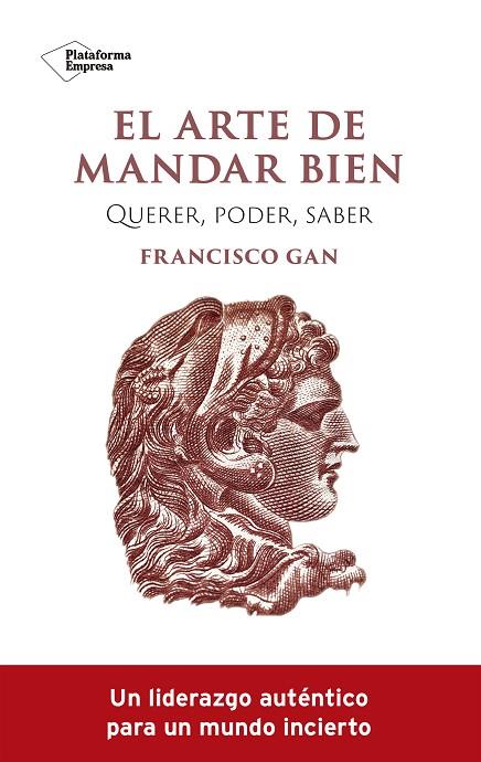 EL ARTE DE MANDAR BIEN. QUERER, PODER, SABER | 9788419271341 | GAN, FRANCISCO
