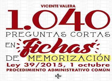 1040 PREGUNTAS CORTAS EN FICHAS DE MEMORIZACIÓN. LEY 39/2015, DE 1 DE OCTUBRE DE PROCEDIMIENTO ADMINISTRATIVO COMÚN | 9788430971541 | VALERA, VICENTE