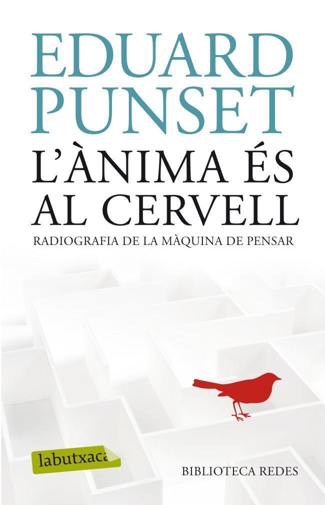 ANIMA ES AL CERVELL. RADIOGRAFIA DE LA MAQUINA DE PENSAR | 9788499304854 | PUNSET,EDUARD