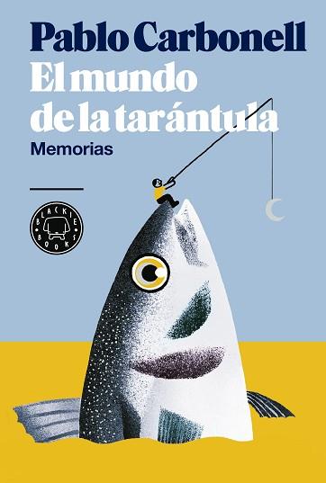 MUNDO DE LA TARANTULA. MEMORIAS | 9788416290512 | CARBONELL,PABLO