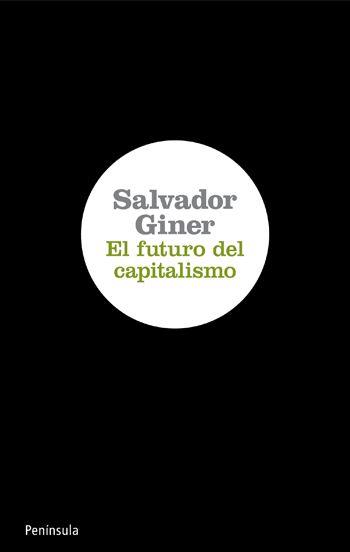 FUTURO DEL CAPITALISMO | 9788499420639 | GINER,SALVADOR