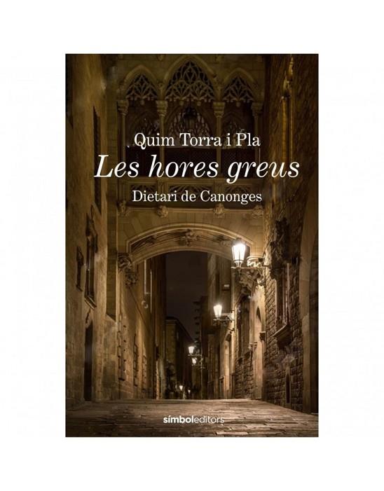 LES HORES GREUS. DIETARI DE CANONGES 1 | 9788415315988 | TORRA, QUIM