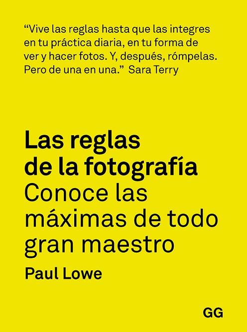 LAS REGLAS DE LA FOTOGRAFÍA. CONOCE LAS MÁXIMAS DE TODO GRAN MAESTRO | 9788425232565 | LOWE, PAUL