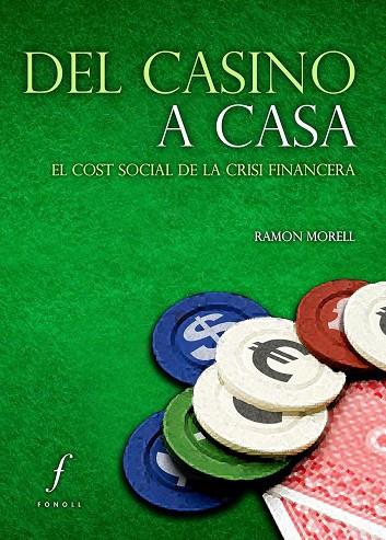DEL CASINO A CASA. EL COST SOCIAL DE LA CRISI FINANCERA | 9788494111952 | MORELL,RAMON
