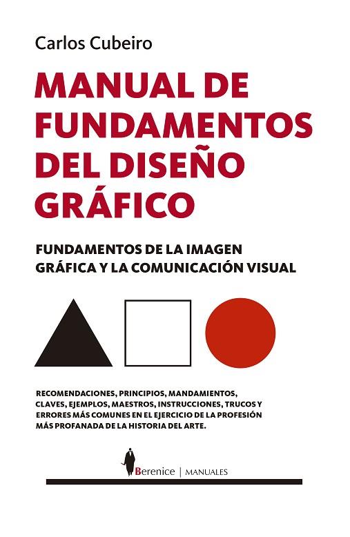 MANUAL DE FUNDAMENTOS DEL DISEÑO GRÁFICO. FUNDAMENTOS DE LA IMAGEN GRÁFICA Y LA COMUNICACIÓN VISUAL | 9788411312813 | CARLOS CUBEIRO