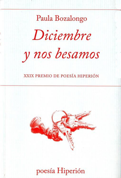 DICIEMBRE Y NOS BESAMOS (XXIX PREMIO POESIA HIPERION) | 9788490020388 | BOZALONGO,PAULA