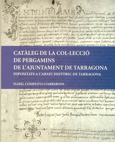CATALEG DE LA COL.LECCIO DE PERGAMINS DE L,AJUNTAMENT DE TARRAGONA DIPOSITATS A L,ARXIU HISTORIC DE TARRAGONA | 9788493721619 | COMPANYS I FARRERONS.ISAB