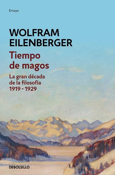TIEMPO DE MAGOS. LA GRAN DÉCADA DE LA FILOSOFÍA 1919-1929 | 9788466360463 | EILENBERGER, WOLFRAM
